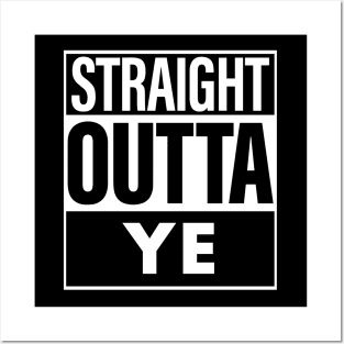 Ye Name Straight Outta Ye Posters and Art